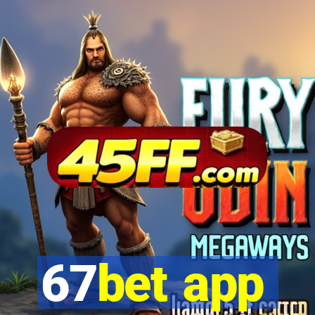 67bet app